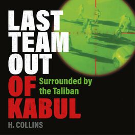 Album cover of Last Team Out of Kabul - Surrounded by the Taliban (Unabridged)