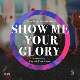 Album cover of Show Me Your Glory (RAW)