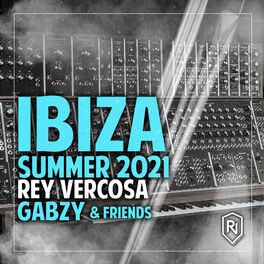Album cover of Ibiza Summer 2021 Rey Vercosa, Gabzy & Friends