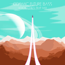 Album cover of Cosmic Future Bass Vocal Chills Trap Mix