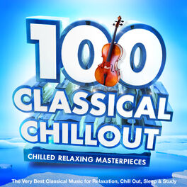Album cover of 100 Classical Chillout - Chilled Relaxing Masterpieces - The Very Best Classical Music for Relaxation, Chill Out, Sleep & Study