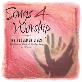 Album cover of Songs 4 Worship: My Redeemer Lives