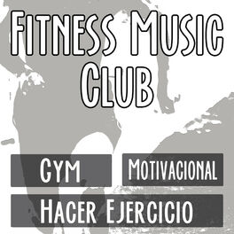 Album cover of Fitness Music Club: La Mejor Musica Motivacional para Entrenar en el Gym. Las Mejores Canciones Motivadoras para Hacer Ejercicio