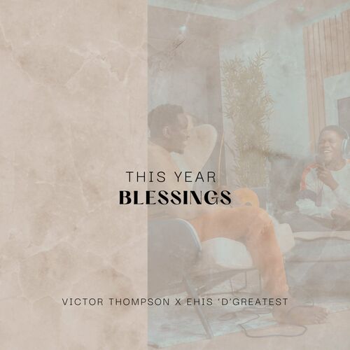 victor-thompson-this-year-blessings-chansons-et-paroles-deezer