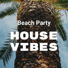 Album cover of Beach Party: House Vibes