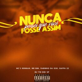 Album cover of Nunca Pensei Que Você Fosse Assim (feat. Mc Rennan, Mr Bim, Mc Fabinho da Osk & Mc Raffa 22)
