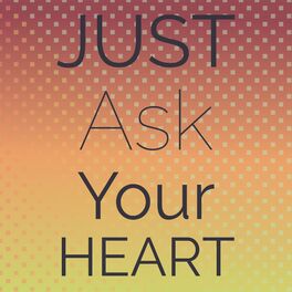 Album cover of Just Ask Your Heart