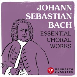 Album cover of Johann Sebastian Bach: Essential Choral Works