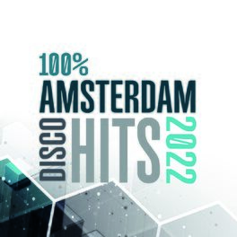 Album cover of 100% Amsterdam Disco Hits 2022