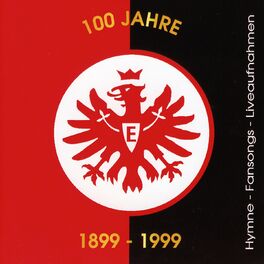 Album cover of 100 Jahre Eintracht Frankfurt (Hymnen, Fansongs, Liveaufnahmen aus dem Waldstadion 1999)
