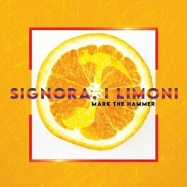 Mark The Hammer Signora i limoni listen with lyrics Deezer