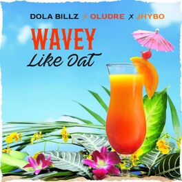 Album cover of Wavey Like Dat (feat. Dola Billz & Jhybo)