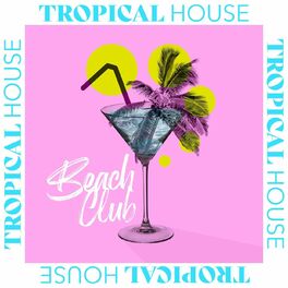 Album cover of Tropical House - Beach Club