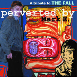 Album cover of A Tribute to the Fall - Perverted by Mark E.