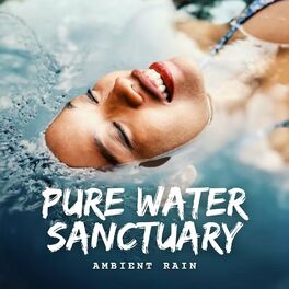 Album cover of Ambient Rain: Pure Water Sanctuary