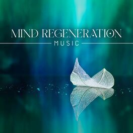 Album cover of Mind Regeneration Music: Nature Healing Power, Water Sounds for Relaxation, Body and Mind Harmony