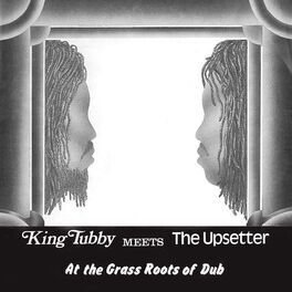 Album cover of King Tubby Meets The Upsetter At The Grass Roots Of Dub