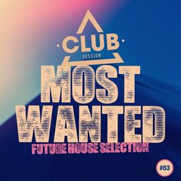 Album cover of Most Wanted - Future House Selection, Vol. 63