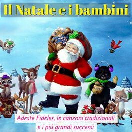 Album cover of Il Natale e i Bambini: Adeste Fideles, le canzoni tradizionali e i più grandi successi