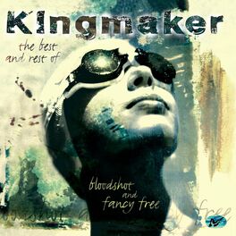 Album cover of Bloodshot and Fancy Free: The Best of Kingmaker