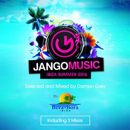 Album cover of Jango Music - Bora Bora Ibiza Summer 2016 (Selected and Mixed by Damon Grey)