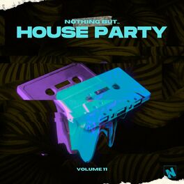 Album cover of Nothing But... House Party, Vol. 11