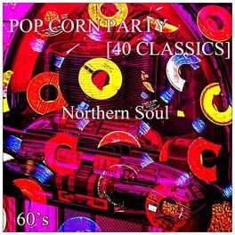 Album cover of Pop Corn Party [40 Classics] (Northern Soul 60's)
