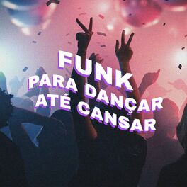 Album cover of Funk Para Dançar Até Cansar
