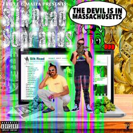 Album cover of Triple C Mafia Presents: Silk Road Sopranos // The Devil Is In Massachusetts