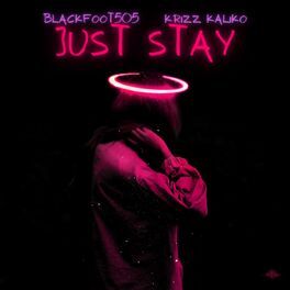 Album cover of Just Stay (feat. Krizz Kaliko)