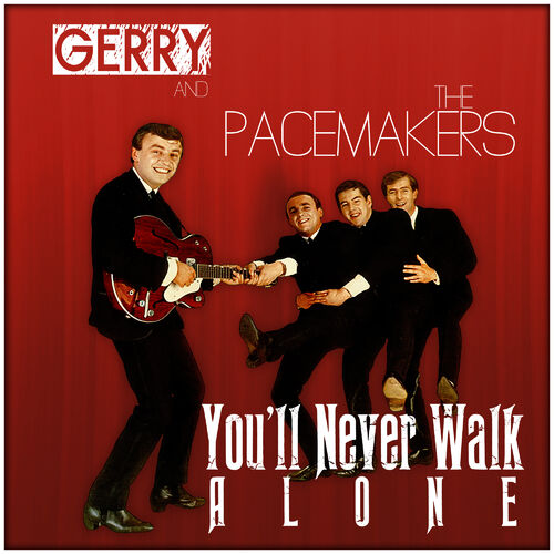 Gerry The Pacemakers Gerry The Pacemakers You Ll Never Walk Alone Letras De Canciones Deezer