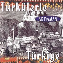 Album cover of Türkülerle Türkiye - Adıyaman