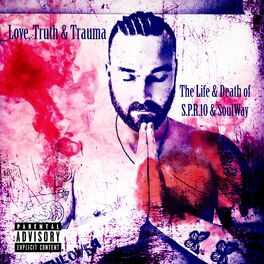 Album cover of Love, Truth & Trauma. The Life & Death of S.P.R.10 & SoulWay