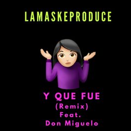 Album cover of Y Que Fue (feat. Don Miguelo)