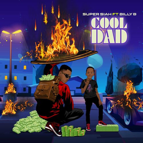 Super Siah Cool Dad Feat Billy B Lyrics And Songs Deezer