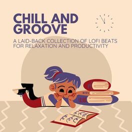 Album cover of Chill and Groove (A Laid-Back Collection of LoFi Beats for Relaxation and Productivity)