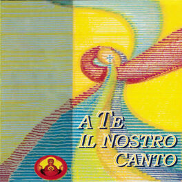 Album cover of A te, il nostro canto