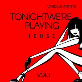 Album cover of Tonight We're Playing House, Vol. 1