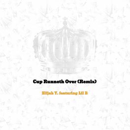 Album cover of Cup Runneth Over (feat. LIL B) [Remix]