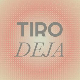 Album cover of Tiro Deja