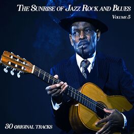 Album cover of The Sunrise of Jazz Rock and Blues,vol. 5 - 30 Original Songs (Album)