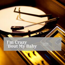 Album cover of I'm Crazy 'Bout My Baby