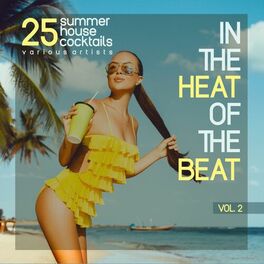 Album cover of In the Heat of the Beat, Vol. 2 (25 Summer House Cocktails)