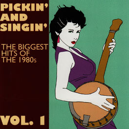 Album cover of Pickin' and Singin' The Biggest Hits of the 1980s Vol. 1