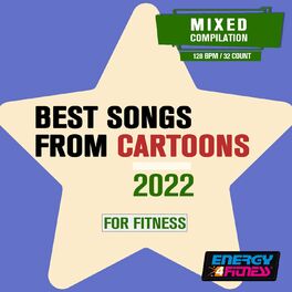 Album cover of Best Songs From Cartoons 2022 For Fitness (15 Tracks Non-Stop Mixed Compilation For Fitness & Workout - 128 Bpm / 32 Count)