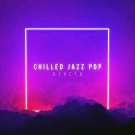 Album cover of Chilled Jazz Pop Covers