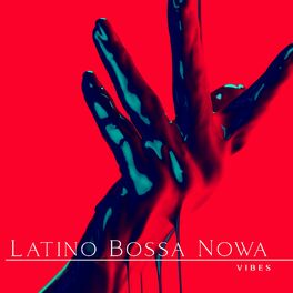 Album cover of Latino Bossa Nowa Vibes: Jazz Instrumental, Favorite Music for Cocktail Party