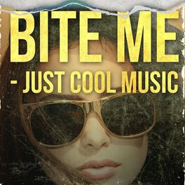 Album cover of Bite Me - Just Cool Music