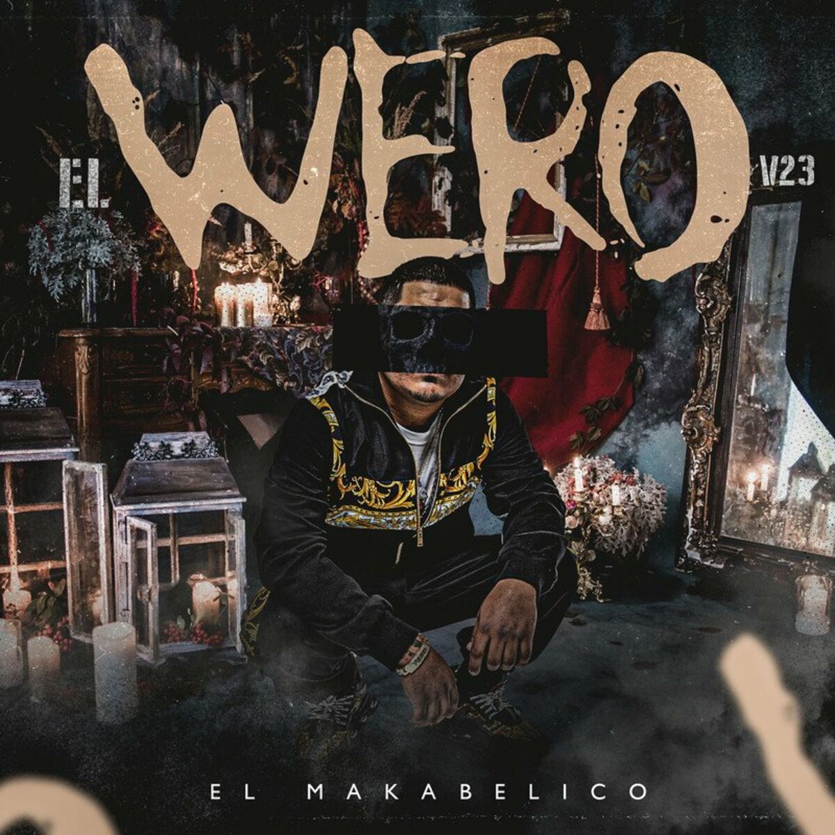 El Makabelico - El Wero V23: lyrics and songs | Deezer