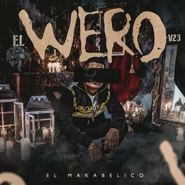 El Makabelico - El Wero V23: listen with lyrics | Deezer